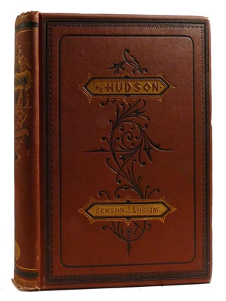 THE HUDSON; From the Wilderness to the Sea. Benson J. Lossing.