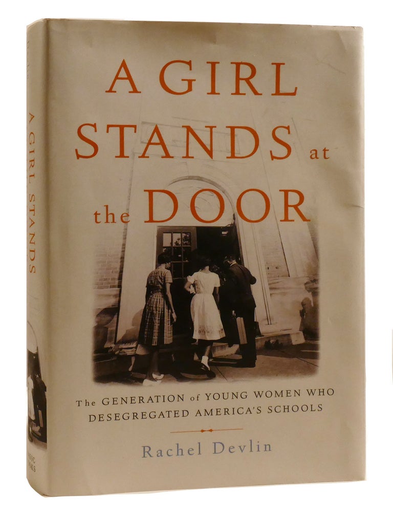 A GIRL STANDS A THE DOOR The Generation of Young Women Who Desegregated ...