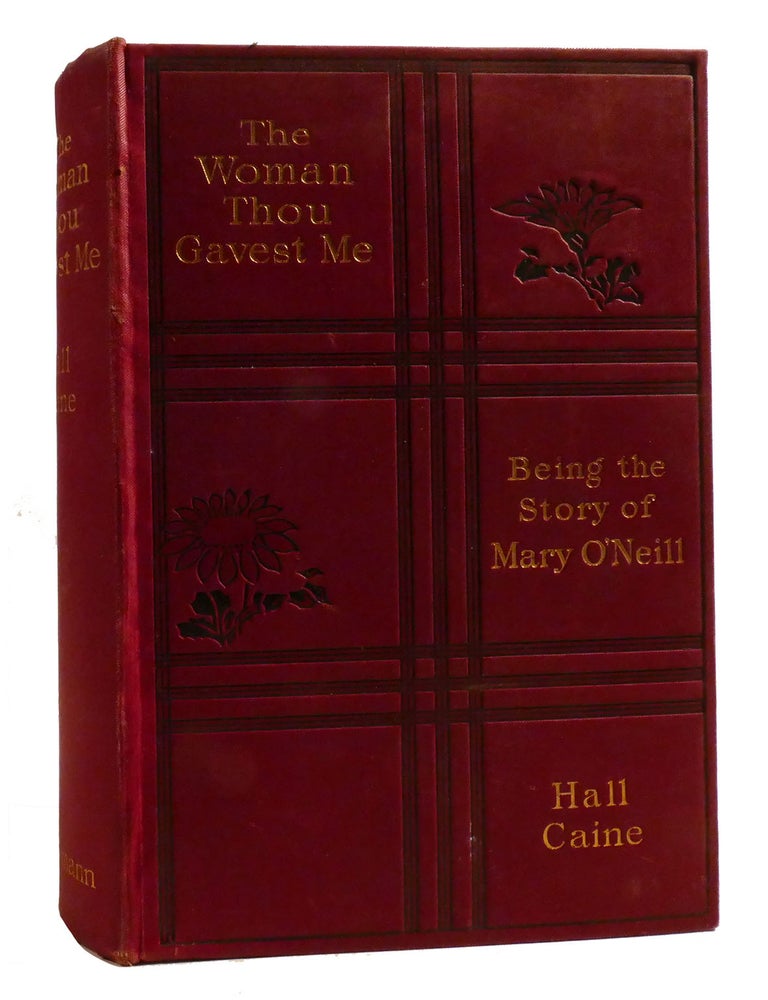Item #201587 THE WOMAN THOU GAVEST ME; Being the Story of Mary O'Neill. Hall Caine.