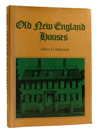 Item #202067 OLD NEW ENGLAND HOUSES. Albert G. Robinson