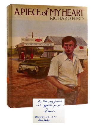 A PIECE OF MY HEART; Signed. Richard Ford.