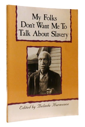 Item #203016 MY FOLKS DON'T WANT ME TO TALK ABOUT SLAVERY. Belinda Hurmence