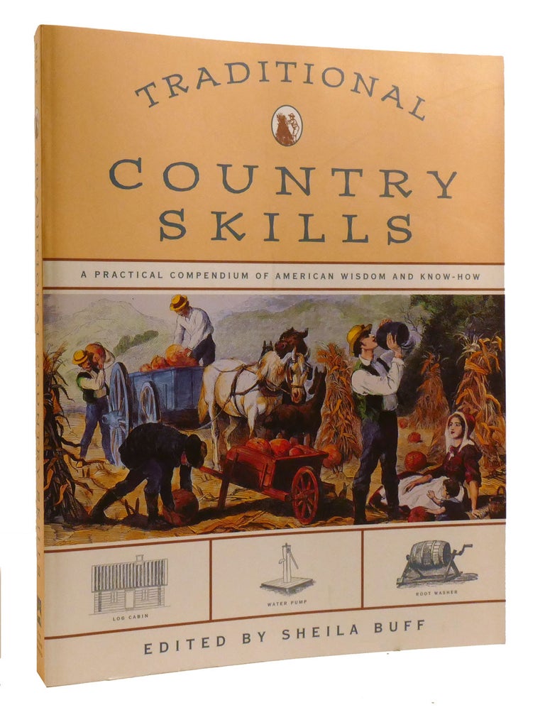 TRADITIONAL COUNTRY SKILLS A Practical Compendium of American Wisdom ...