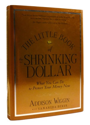 Item #203262 THE LITTLE BOOK OF THE SHRINKING DOLLAR; What You Can Do to Protect Your Money Now....