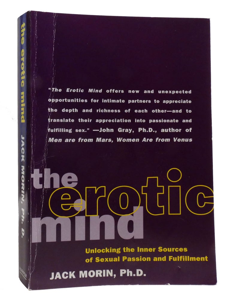 Item #204111 THE EROTIC MIND; Unlocking the Inner Sources of Sexual Passion and Fulfillment. Jack Morin.