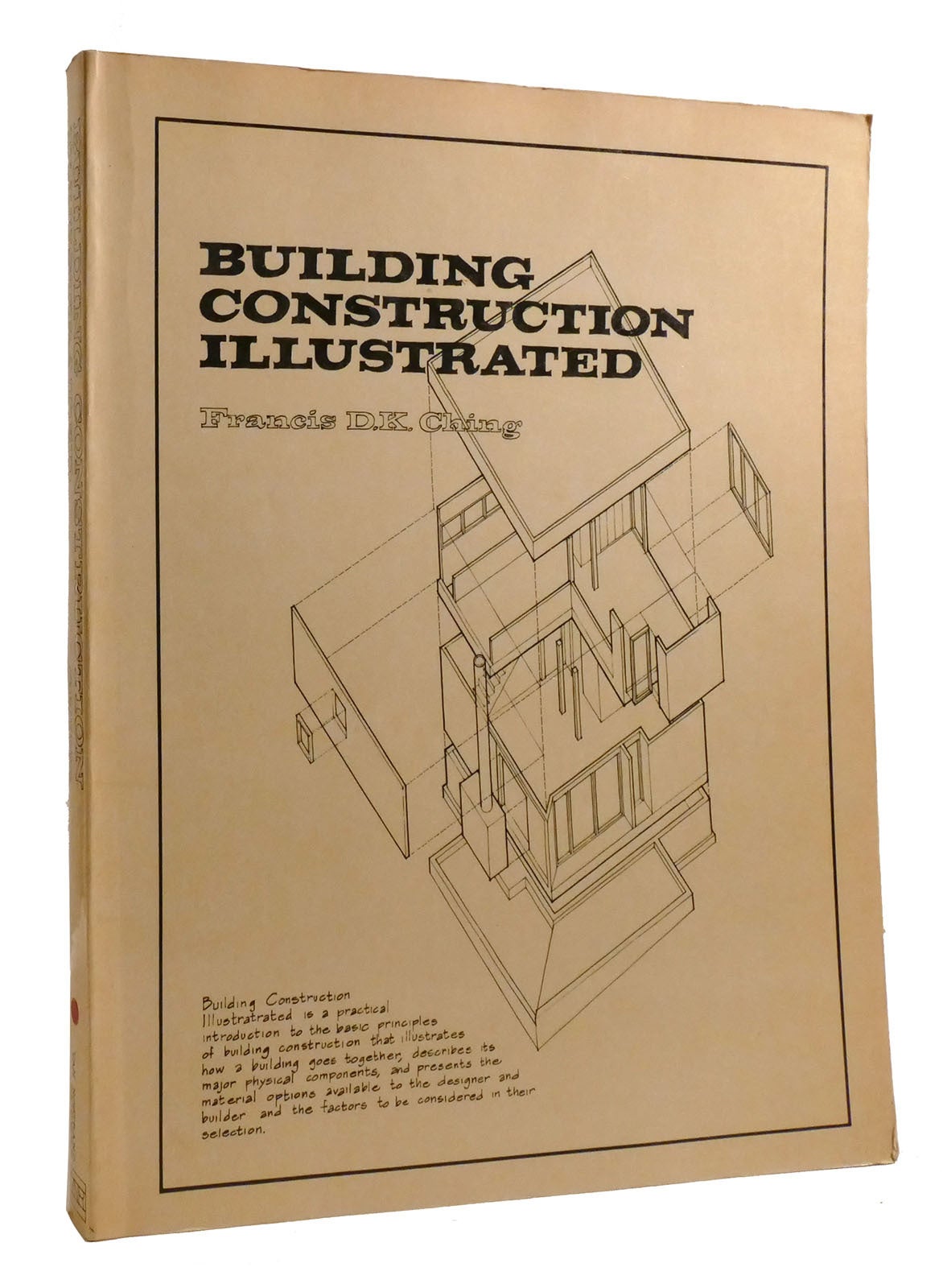 BUILDING CONSTRUCTION ILLUSTRATED | Francis D. K. Ching | First