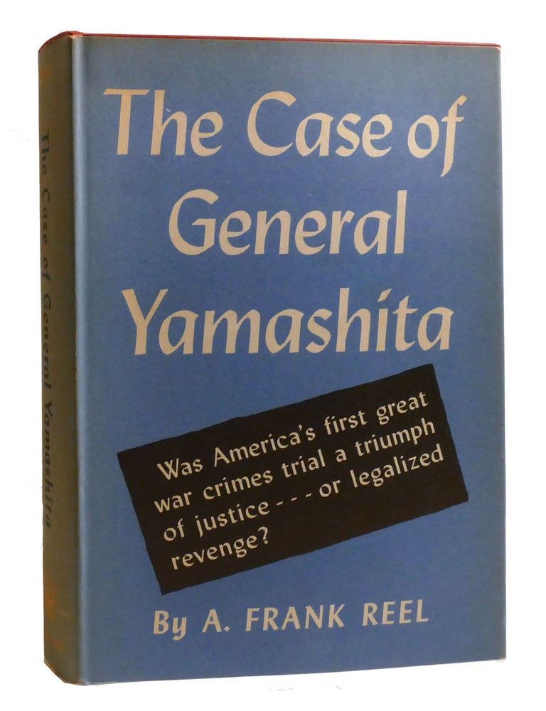 Item #204762 THE CASE OF GENERAL YAMASHITA. A. Frank Reel.