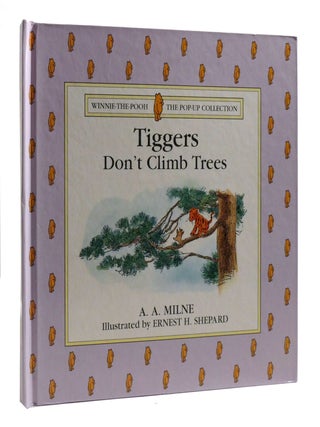 Item #204933 TIGGERS DON'T CLIMB TREES. A. A. Milne