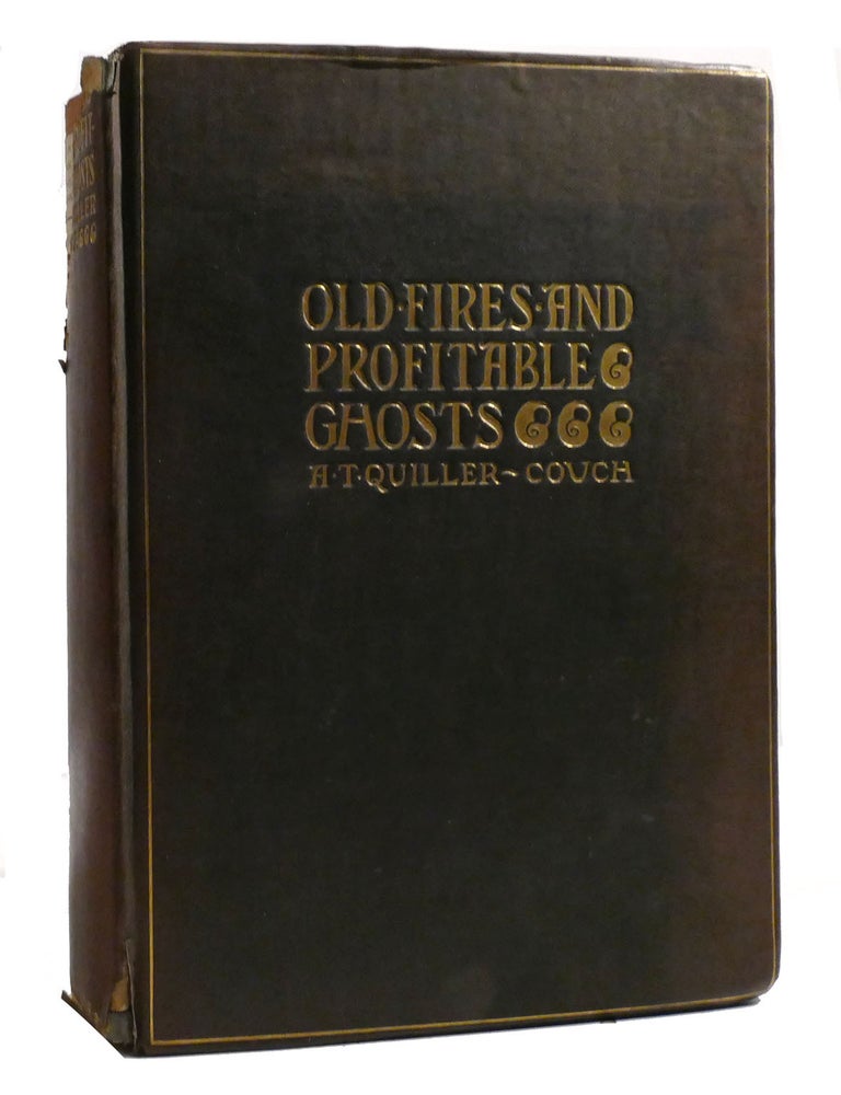 Item #205014 OLD FIRES AND PROFITABLE GHOSTS. A. T. Quiller-Couch.