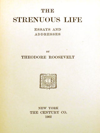 THE STRENUOUS LIFE; Essays and Addresses