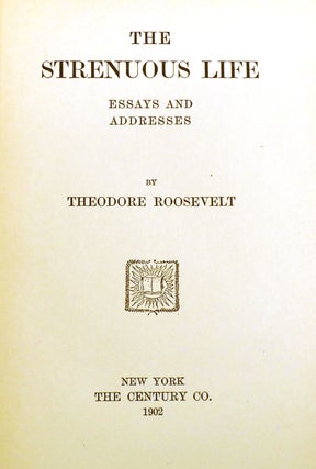 THE STRENUOUS LIFE; Essays and Addresses