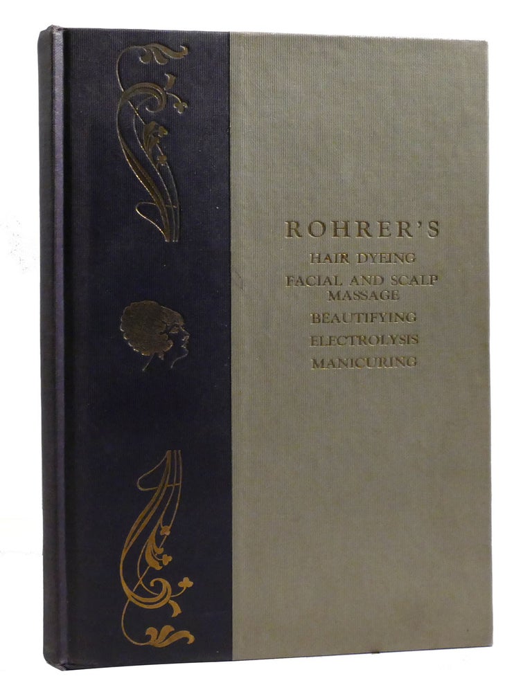 ROHRER'S ILLUSTRATED BOOK ON SCIENTIFIC MODERN BEAUTY CULTURE Hair ...