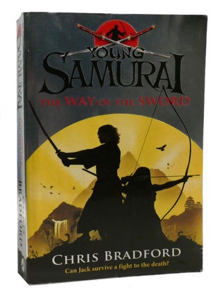 Item #205432 YOUNG SAMURAI; The Way of the Sword. Chris Bradford