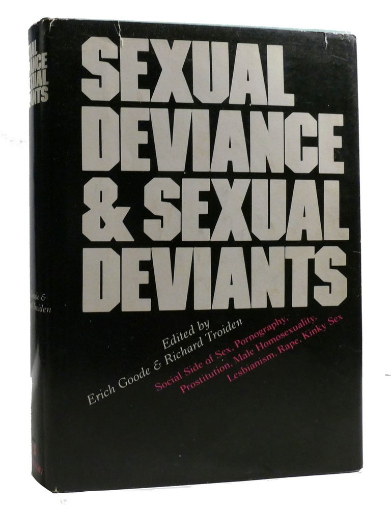 Item #205493 SEXUAL DEVIANCE AND SEXUAL DEVIANTS. Richard R. Troiden Erich Goode.