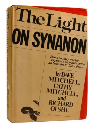 THE LIGHT ON SYNANON; How a Country Weekly Exposed a Corporate Cult-And Won the Pulitzer Prize. Cathy Mitchell Dave Mitchell, Richard.