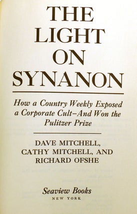 THE LIGHT ON SYNANON; How a Country Weekly Exposed a Corporate Cult-And Won the Pulitzer Prize