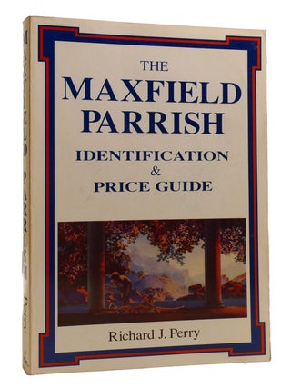Item #205702 THE MAXFIELD PARRISH Identification and Price Guide. Richard J. Perry