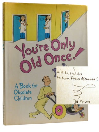 YOU'RE ONLY OLD ONCE! ; Signed. Dr. Seuss.