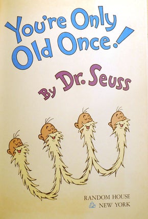 YOU'RE ONLY OLD ONCE! ; Signed