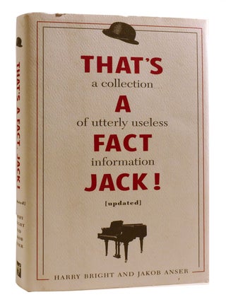 Item #206253 THAT'S A FACT JACK! A Collection of Utterly Useless Information. Jakob Anser Harry...