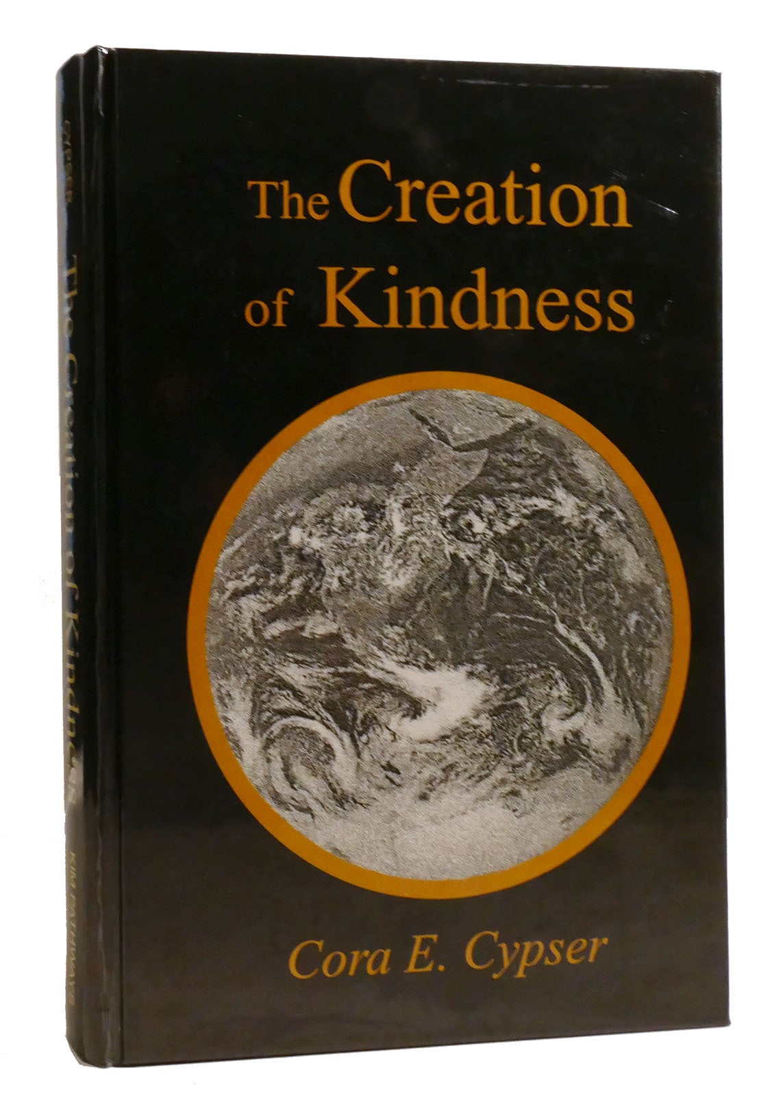 THE CREATION OF KINDNESS | Cora E. Cypser | First Edition; First Printing