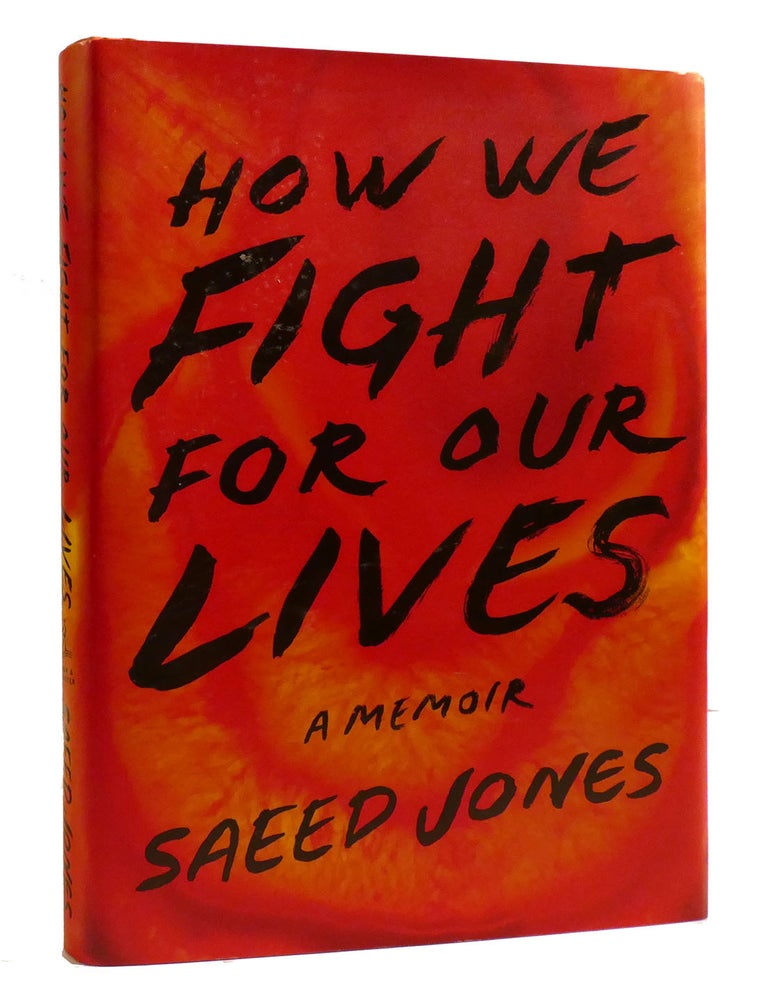 HOW WE FIGHT FOR OUR LIVES | Saeed Jones | First Edition; Second Printing