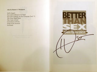 BETTER THAN SEX; Confessions of a Political Junkie Gonzo Papers Vol. 4 Signed