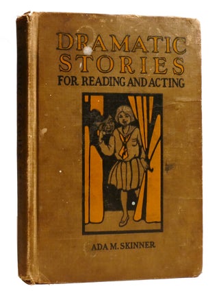 Item #206961 DRAMATIC STORIES FOR READING AND ACTING. Ada M. Skinner