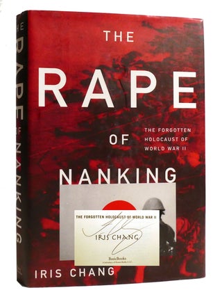 THE RAPE OF NANKING; The Forgotten Holocaust of World War II Signed. Iris Chang.