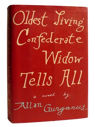 Item #207062 OLDEST LIVING CONFEDERATE WIDOW TELLS ALL. Allan Gurganus
