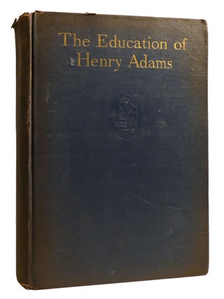 THE EDUCATION OF HENRY ADAMS AN AUTOBIOGRAPHY. Henry Adams.