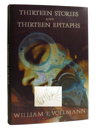 THIRTEEN STORIES AND THIRTEEN EPITAPHS; Signed. William T. Vollmann.