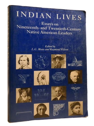 Item #207311 INDIAN LIVES Essays on Nineteenth and Twentieth Century Native American Leaders....