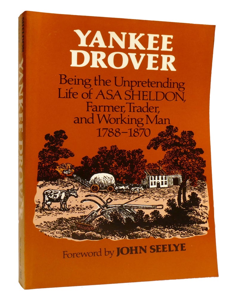YANKEE DROVER Being the Unpretending Life of Asa Sheldon, Farmer ...