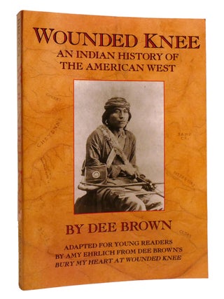 Item #207329 WOUNDED KNEE An Indian History of the American West. Dee Brown