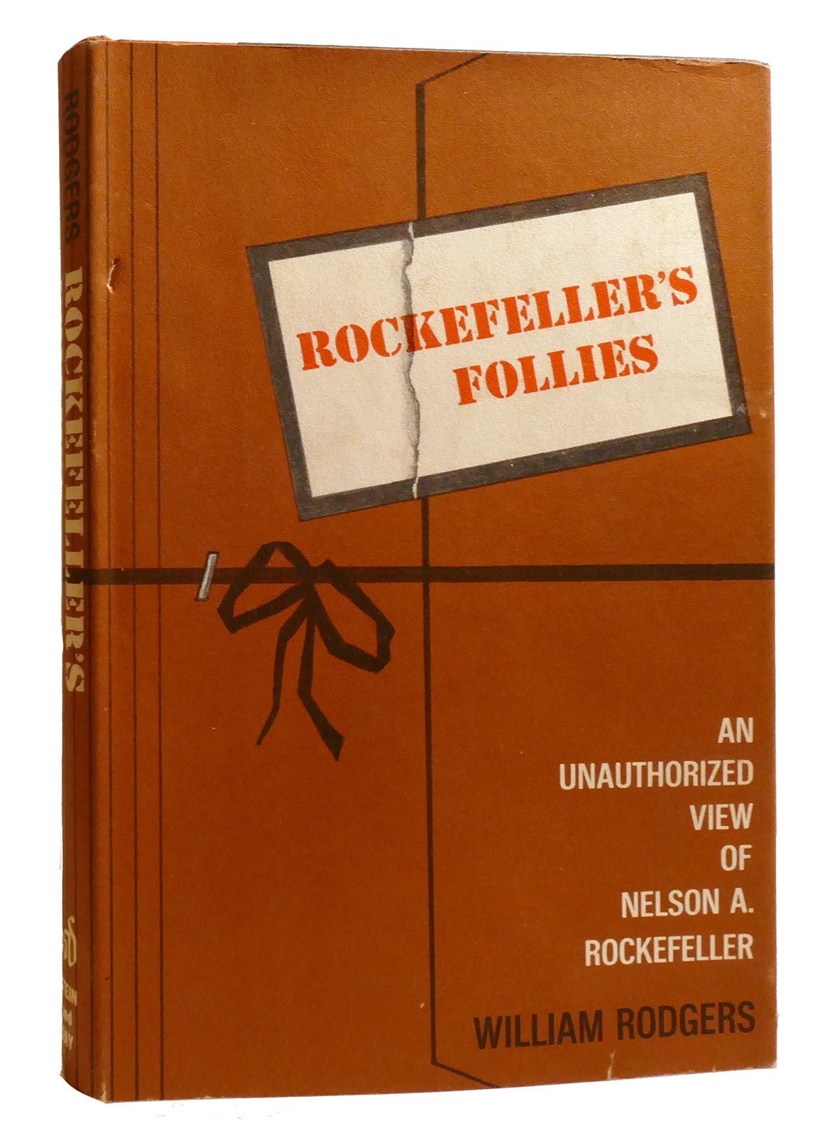 ROCKEFELLER'S FOLLIES; An Unauthorized View of Nelson A. Rockefeller ...