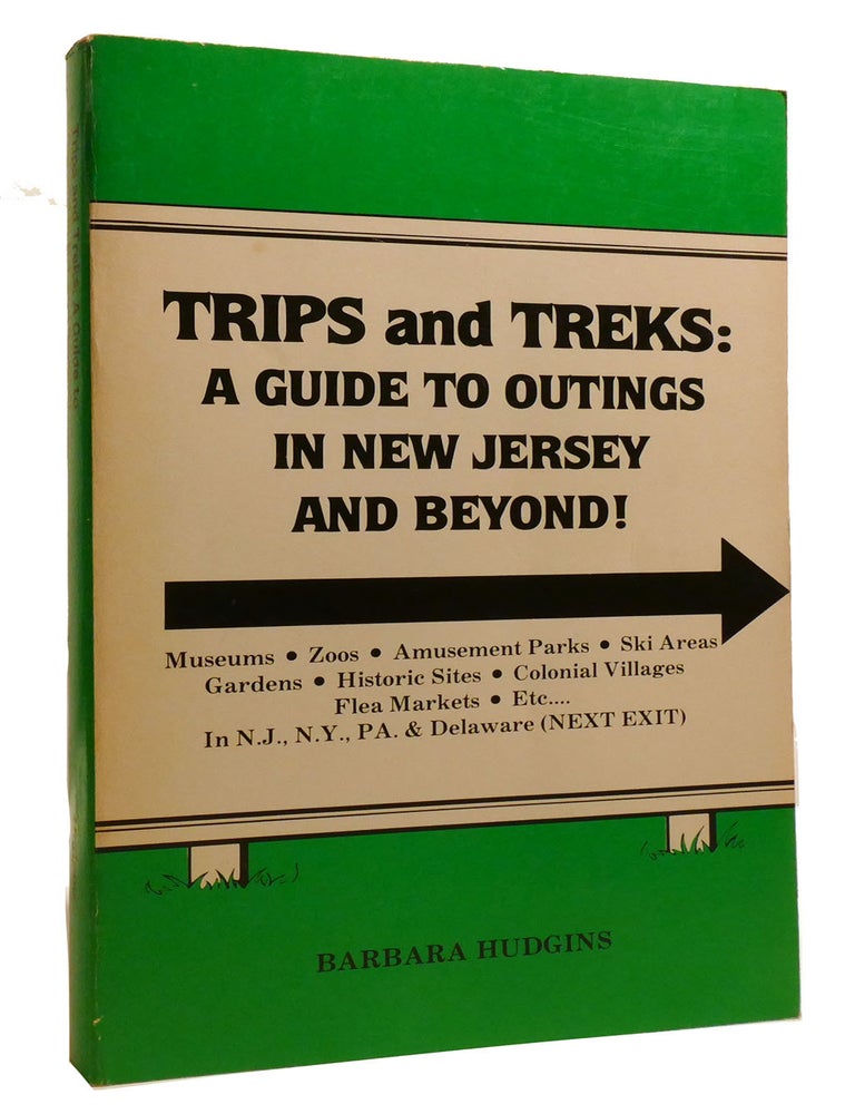 Item #207652 TRIPS AND TREKS: ; A Guide to Outings in New Jersey and Beyond! Barbara Hudgins.