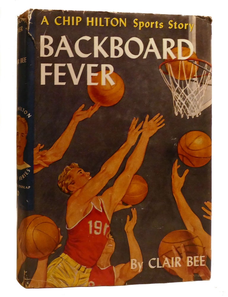 Item #207810 BACKBOARD FEVER; A Chip Hilton Sports Story. Clair Bee.