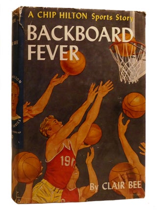 Item #207810 BACKBOARD FEVER; A Chip Hilton Sports Story. Clair Bee