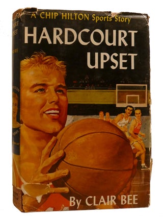 Item #207828 HARDCOURT UPSET; A Chip Hilton Sports Story. Clair Bee