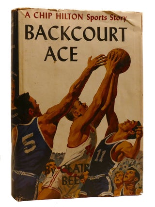 Item #207830 BACKCOURT ACE; A Chip Hilton Sports Story. Clair Bee