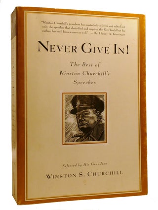 Item #207966 NEVER GIVE IN! The Best of Winston Churchill's Speeches. Winston S. Churchill