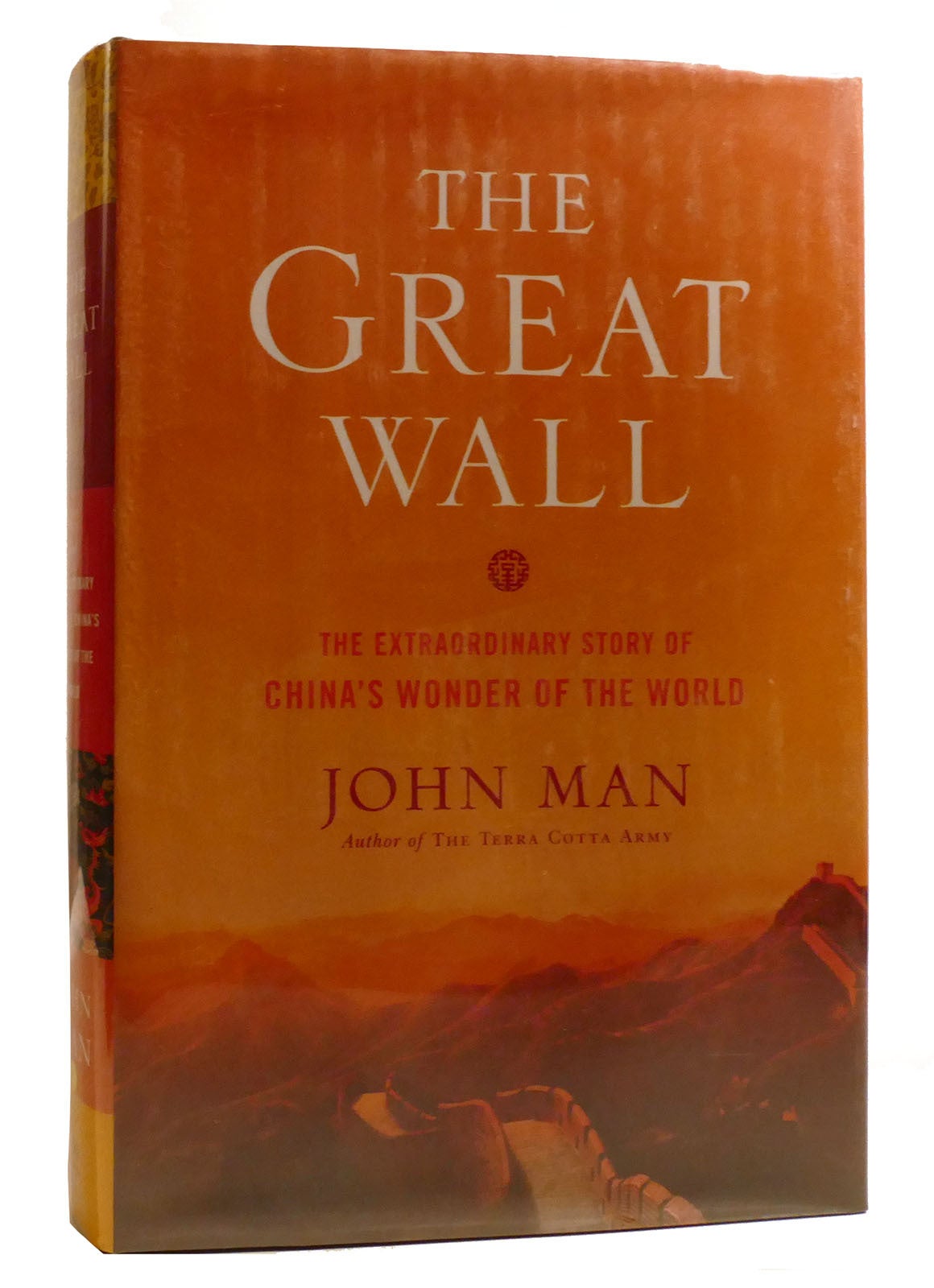 THE GREAT WALL : ; The Extraordinary Story of China's Wonder of the ...