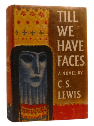 TILL WE HAVE FACES. C. S. Lewis.