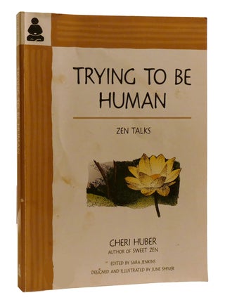Item #208280 TRYING TO BE HUMAN. Cheri Huber