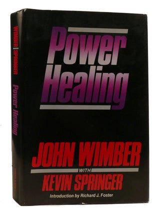 POWER HEALING. John Wimber, Kevin Springer.