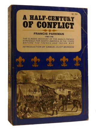 Item #208773 A HALF-CENTURY OF CONFLICT 1700-1750. Francis Parkman