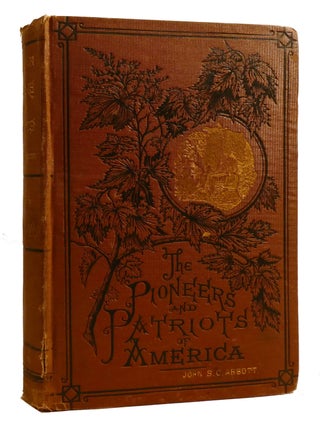 THE PIONEERS AND PATRIOTS OF AMERICA; Miles Standish, the Puritan Captain. John S. C. Abbott.