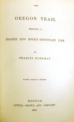 THE OREGON TRAIL AND SKETCHES OF PRAIRIE AND ROCKY-MOUNTAIN LIFE