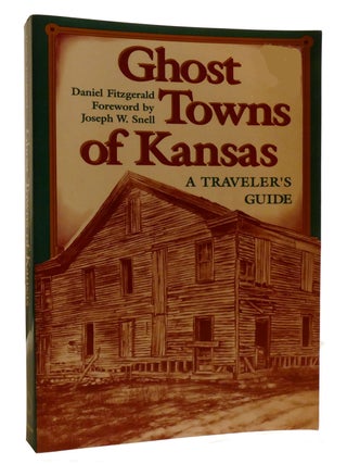 Item #209011 GHOST TOWNS OF KANSAS; A Traveler's Guide. Daniel Fitzgerald